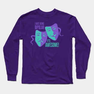 I Hate Being Bipolar Long Sleeve T-Shirt